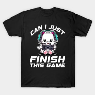 Can I just finish this game. Funny Gamer Gift Idea T-Shirt